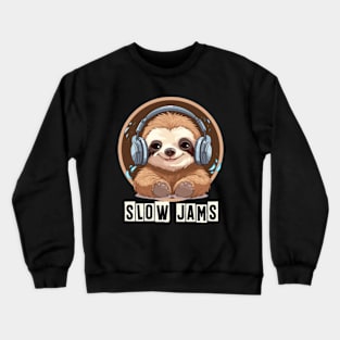 Slow Jams | Sloth Wearing Headphones Crewneck Sweatshirt